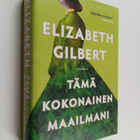 Elizabeth Gilbert : Tämä kokonainen maailmani - pikkukuva 1