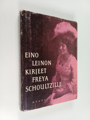 Eino Leino : Kirjeet Freya Schoultzille ja omaisille