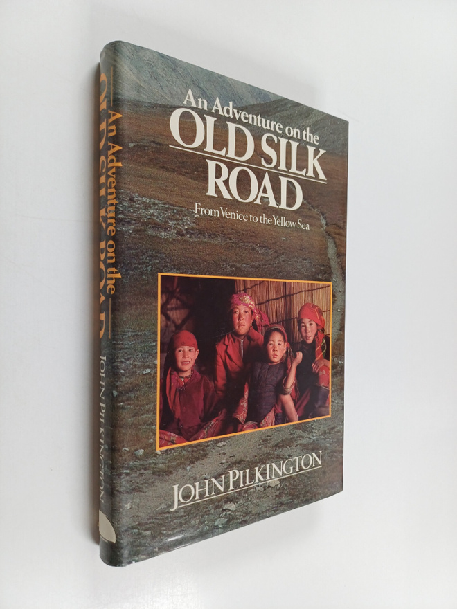 John Pilkington : An Adventure on the Old Silk Road - Fro...