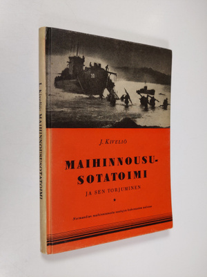 J. Kiveliö : Maihinnoususotatoimi ja sen torjuminen : Nor...