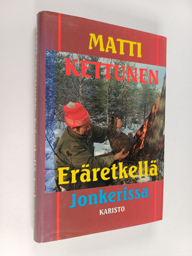 Matti Kettunen : Eräretkellä Jonkerissa ja muita metsästy...