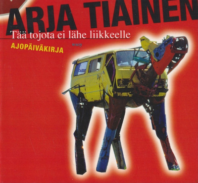 Arja Tiainen: Tää tojota ei lähe liikkeelle