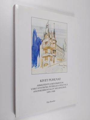 Eija Rauske ym. : Kivet puhuvat. Arkkitehtuuritoimiston U...