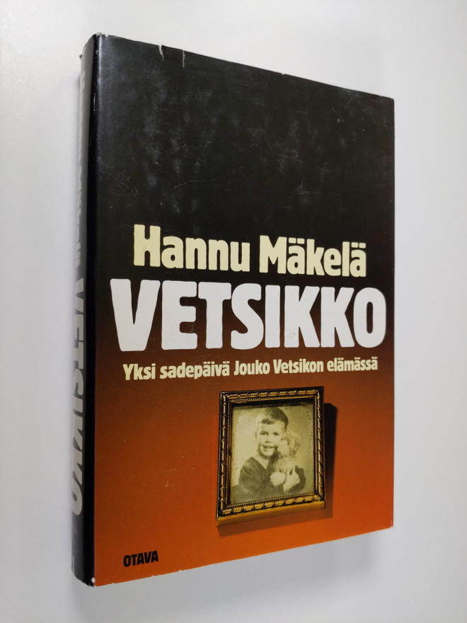 Hannu Mäkelä : Vetsikko : yksi sadepäivä Jouko Vetsikon e...