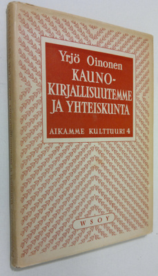 Yrjö Oinonen : Kaunokirjallisuutemme ja yhteiskunta