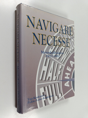 Yrjö Kaukiainen : Navigare necesse : merenkulkulaitos 191...