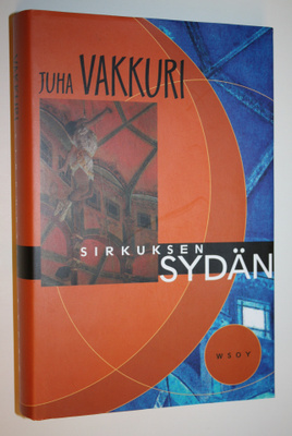 Juha Vakkuri : Sirkuksen sydän