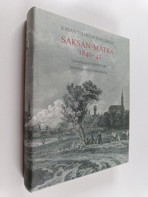 Johan Vilhelm Snellman : Saksan-matka 1840-41 : suomalain...