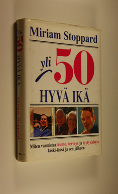 Miriam Stoppard : Yli 50 - hyvä ikä