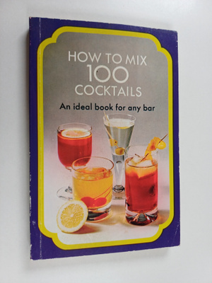 Jami Bernard : 100 Cocktails : How to Mix Them