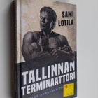 Sami Lotila : Tallinnan terminaattori : Olev Annuksen tarina - pikkukuva 1