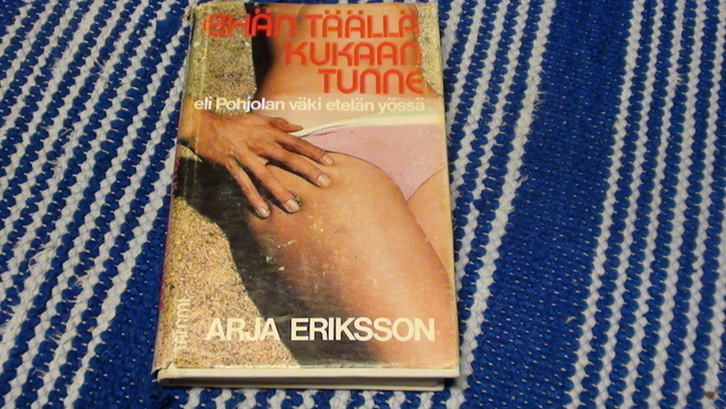 ARJA ERIKSSON - EIHÄN TÄÄLLÄ KUKAAN TUNNE