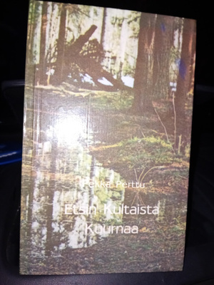 Pekka Perttu :  Etsin kultaista kuurnaa ( SIS POSTIKULU  )