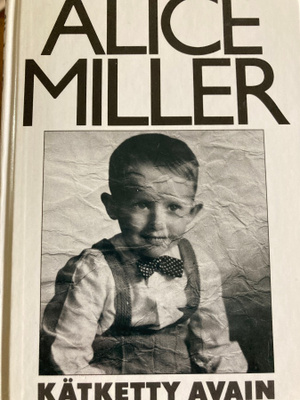 ALICE MILLER: KÄTKETTY AVAIN