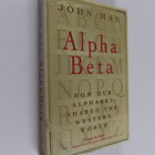 John Man : Alpha Beta : How Our Alphabet Shaped the Weste... - pikkukuva 1