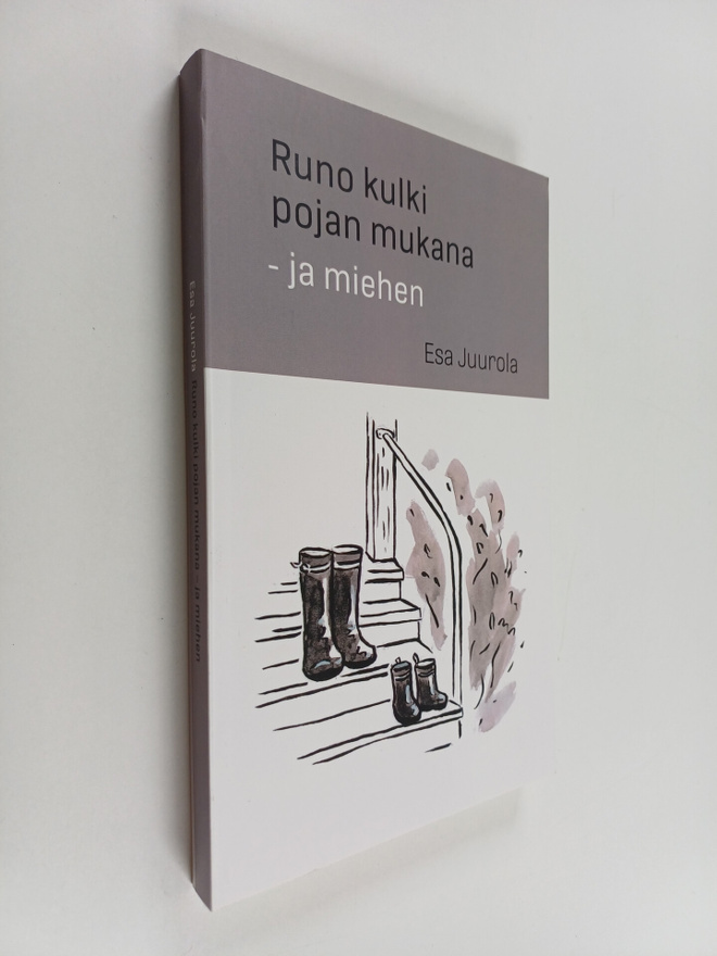 Esa Juurola : Runo kulki pojan mukana - ja miehen