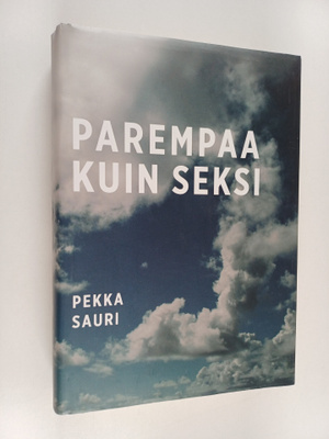 Pekka Sauri : Parempaa kuin seksi (signeerattu, tekijän o...