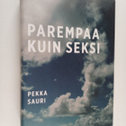 Pekka Sauri : Parempaa kuin seksi (signeerattu, tekijän o... - pikkukuva 1