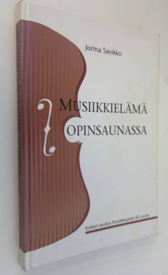 Jorma Savikko : Musiikkielämä opinsaunassa : Kotkan-seudu...
