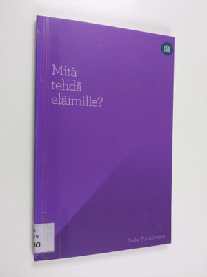 Salla Tuomivaara : Mitä tehdä eläimille