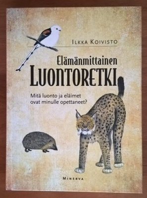 Ilkka Koivisto: Elämänmittainen luontoretki