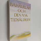 J. E. Esslemont : Baha'u'llah och den nya tidsåldern : en... - pikkukuva 1