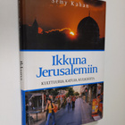 Semy Kahan : Ikkuna Jerusalemiin : kulttuuria, katuja, ku... - pikkukuva 1