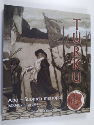 Abo - Suomen metropoli : 1600-luku Turussa