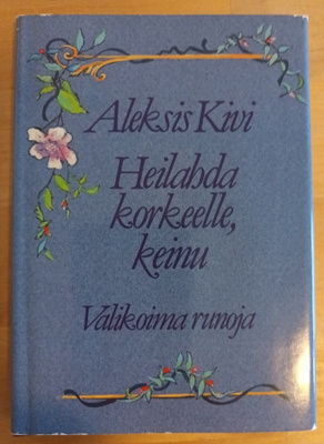 Aleksis Kivi: Heilahda korkeelle, keinu, Otava 1988, 1.p.