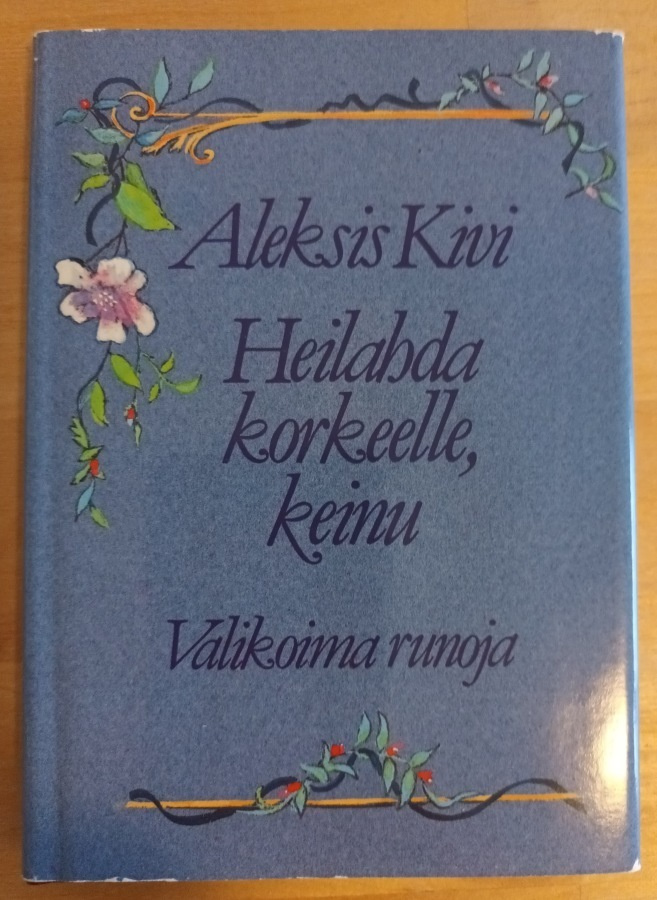 Aleksis Kivi: Heilahda korkeelle, keinu, Otava 1988, 1.p.