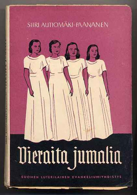 Autiomäki-Paananen, Siiri: Vieraita jumalia (1.p.,nid, 1949)