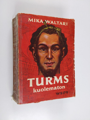 Mika Waltari : Turms, kuolematon : hänen mainen elämänsä ...