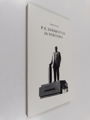 Seikko Eskola : P.E. Svinhufvud ja nykyaika
