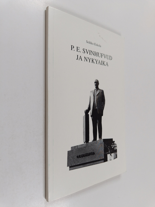 Seikko Eskola : P.E. Svinhufvud ja nykyaika