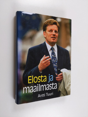 Antti Tuuri : Elosta ja maailmasta : Esko Ahon tie Peltol...
