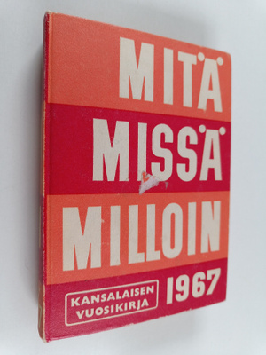 Mitä missä milloin 1967 : kansalaisen vuosikirja