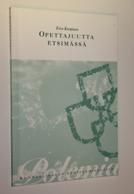 Eira Korpinen : Opettajuutta etsimässä