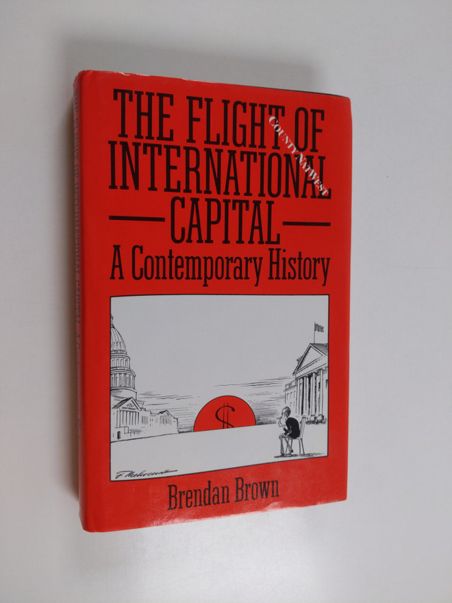 Brendan Brown : The flight of international capital : a c...