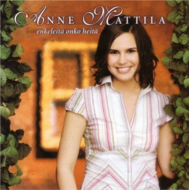 ANNE MATTILA: Enkeleitä onko heitä (CD), ks. esittely