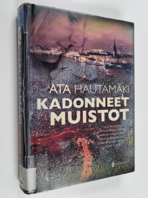 Ata Hautamäki : Kadonneet muistot : jännitysromaani