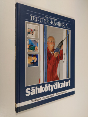 Suuri suomalainen Tee itse -käsikirja, 9 - Sähkötyökalut ...