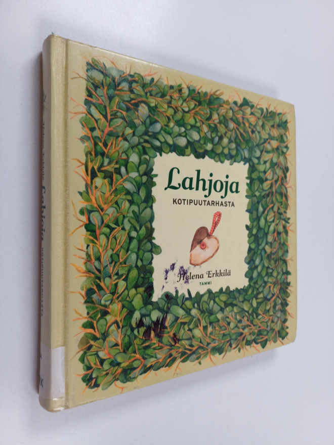 Helena Erkkilä : Lahjoja kotipuutarhasta