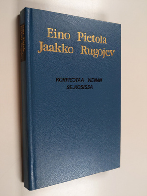 Eino Pietola ym. : Korpisotaa Vienan selkosissa (signeera...