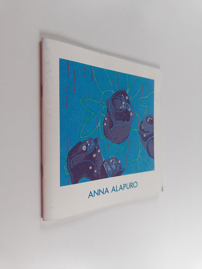 Anna Alapuro : Anna Alapuro : Imatran taidemuseo 26.3.-17...
