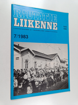 Rautatieliikenne 7/1983 : Liikennetekninen ja -taloudelli...