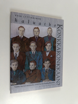 Vesa Lyytikäinen : Haluatko konkkaronkkaan : vanha norssi...