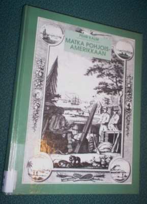 Pehr Kalm: MATKA POHJOIS-AMERIKKAAN (1.p.1991) Sis.pk:t