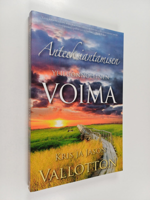 Kris Vallotton : Anteeksiantamisen yliluonnollinen voima