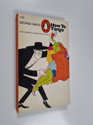 George Mikes : How to Tango - A Solo Across South America