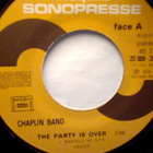 CHAPLIN BAND  ::  THE PARTY IS OVER :: VINYYLI  7"   1978 - pikkukuva 2